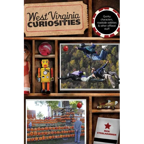 West Virginia Curiosities: Quirky Characters, Roadside Oddities & Other Offbeat Stuff - Paperback