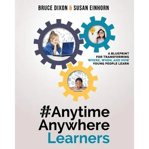 #AnytimeAnywhereLearners: A blueprint for transforming where, when, and how young people learn - Paperback