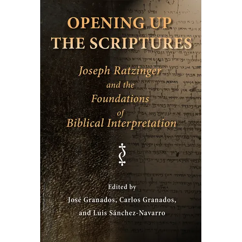 Opening Up the Scriptures: Joseph Ratzinger and the Foundations of Biblical Interpretation - Paperback