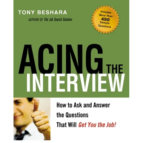 The Acing the Interview: How to Ask and Answer the Questions That Will Get You the Job - Paperback