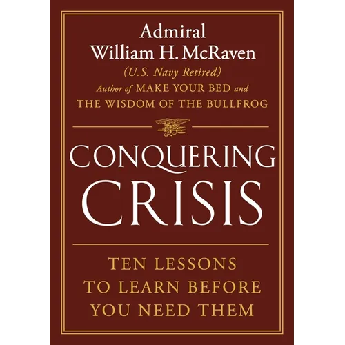 Conquering Crisis: Ten Lessons to Learn Before You Need Them - Hardcover