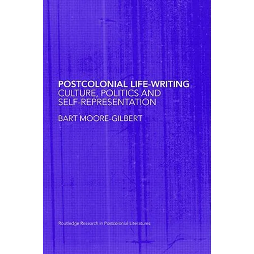 Postcolonial Life-Writing: Culture, Politics, and Self-Representation - Paperback