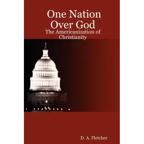 One Nation Over God: The Americanization of Christianity - Paperback
