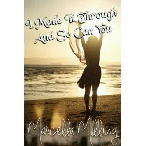 I Made It Through And So Can You! - Paperback