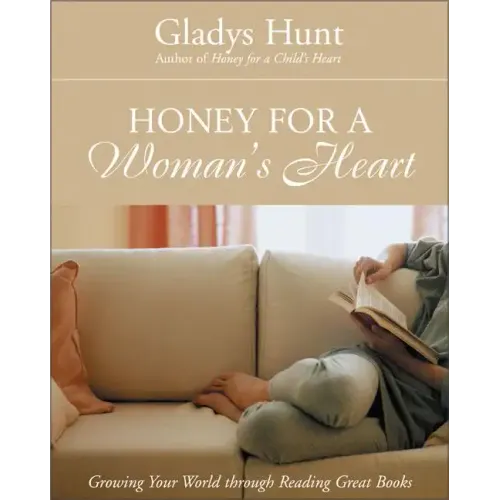 Honey for a Woman's Heart: Growing Your World Through Reading Great Books - Paperback