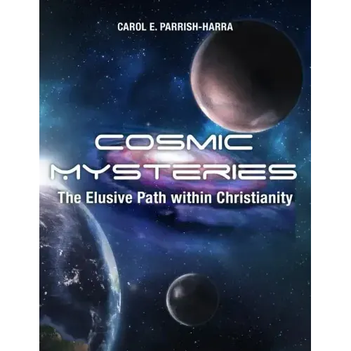 Cosmic Mysteries: The Elusive Path within Christianity - Paperback