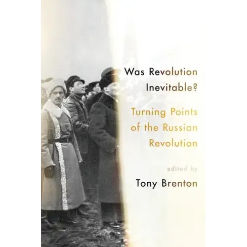 Was Revolution Inevitable?: Turning Points of the Russian Revolution - Paperback