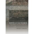 Birth of the Symbol: Ancient Readers at the Limits of Their Texts