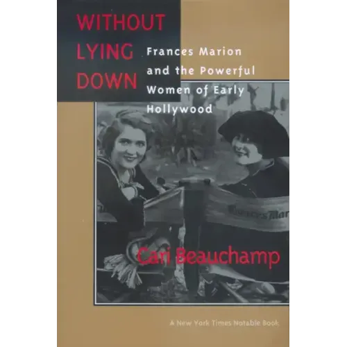 Without Lying Down: Frances Marion and the Powerful Women of Early Hollywood - Paperback
