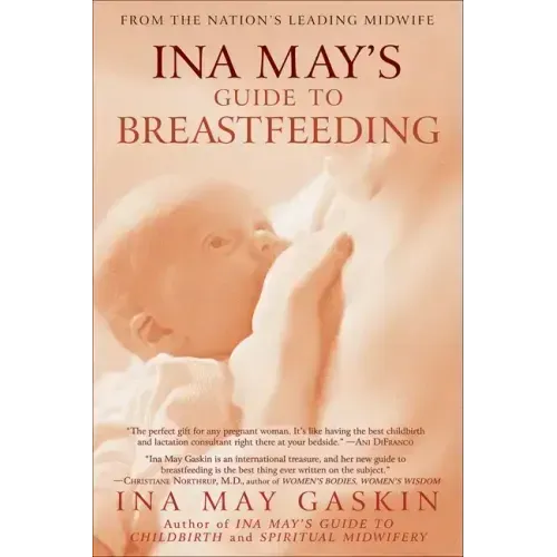 Ina May's Guide to Breastfeeding: From the Nation's Leading Midwife - Paperback