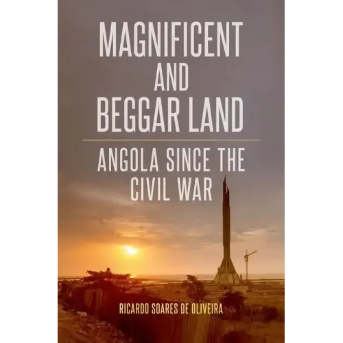 Magnificent and Beggar Land: Angola Since the Civil War - Paperback