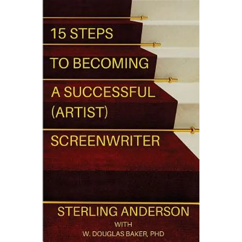 15 Steps To Becoming A Successful (Artist) Screenwriter - Paperback