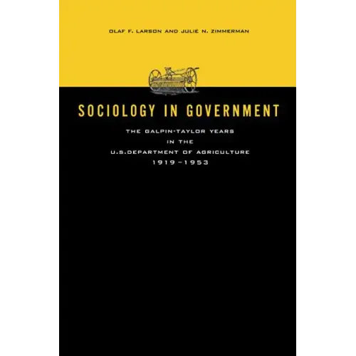 Sociology in Government: The Galpin-Taylor Years in the U.S. Department of Agriculture, 1919-1953 - Paperback