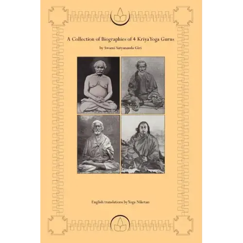 A Collection of Biographies of 4 Kriya Yoga Gurus by Swami Satyananda Giri - Paperback