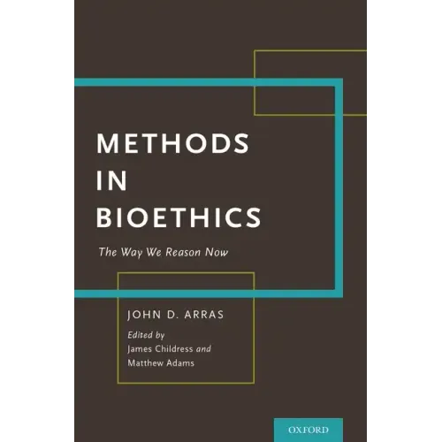 Methods in Bioethics: The Way We Reason Now - Hardcover