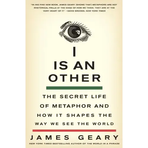 I Is an Other: The Secret Life of Metaphor and How It Shapes the Way We See the World - Paperback