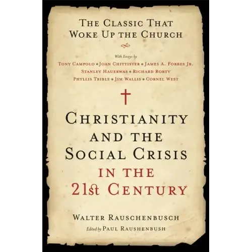 Christianity and the Social Crisis in the 21st Century: The Classic That Woke Up the Church - Paperback