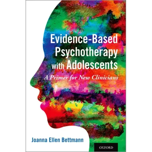 Evidence-Based Psychotherapy with Adolescents: A Primer for New Clinicians - Paperback