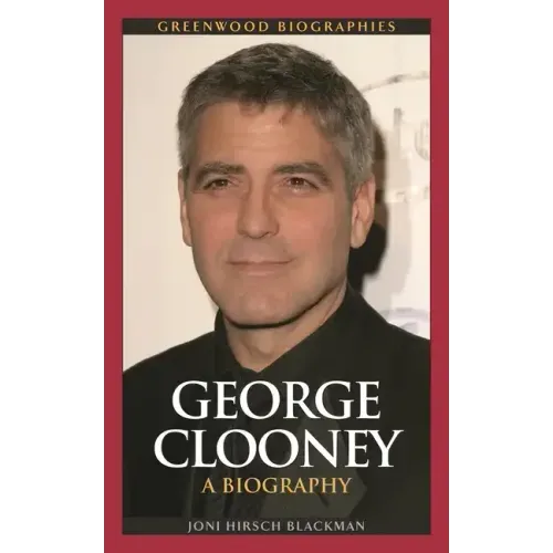 George Clooney: A Biography - Hardcover