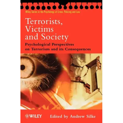 Terrorists, Victims and Society: Psychological Perspectives on Terrorism and Its Consequences - Paperback