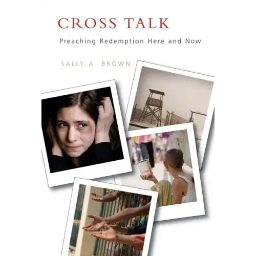 Cross Talk: Preaching Redemption Here and Now - Paperback
