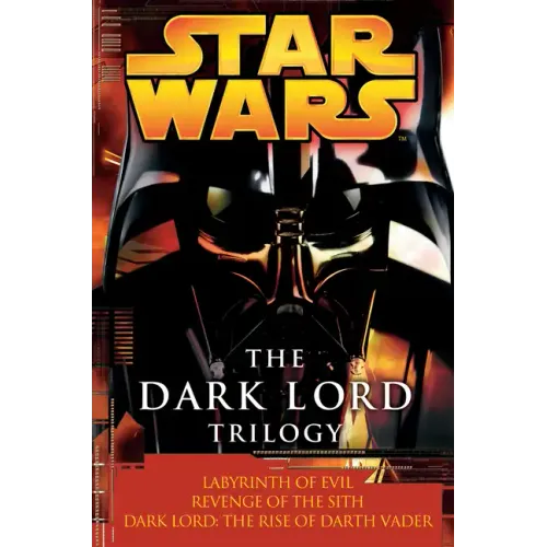 The Dark Lord Trilogy: Star Wars Legends: Labyrinth of Evil Revenge of the Sith Dark Lord: The Rise of Darth Vader - Paperback