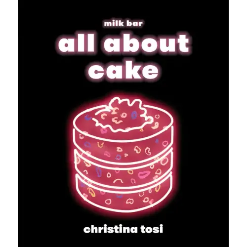 All about Cake: A Milk Bar Cookbook - Hardcover