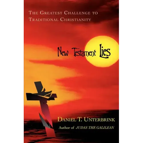 New Testament Lies: The Greatest Challenge to Traditional Christianity - Paperback