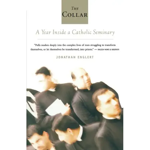 The Collar: A Year of Striving and Faith Inside a Catholic Seminary - Paperback
