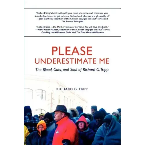 Please Underestimate Me: The Blood, Guts, and Soul of Richard G. Tripp - Paperback