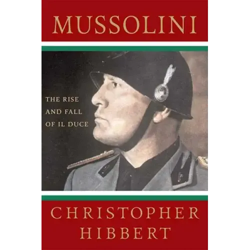 Mussolini: The Rise and Fall of Il Duce - Paperback