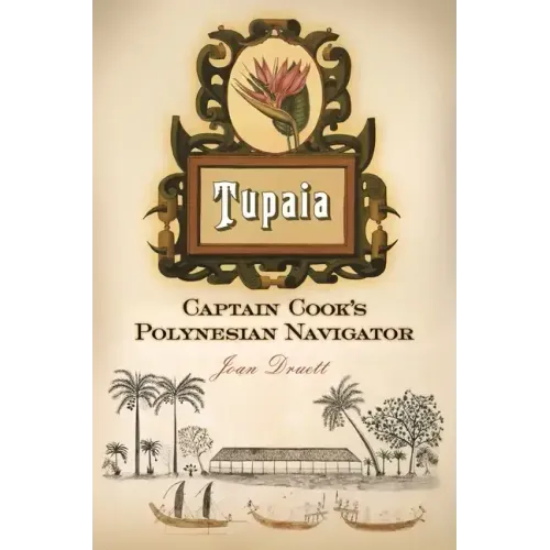 Tupaia: Captain Cook's Polynesian Navigator - Hardcover