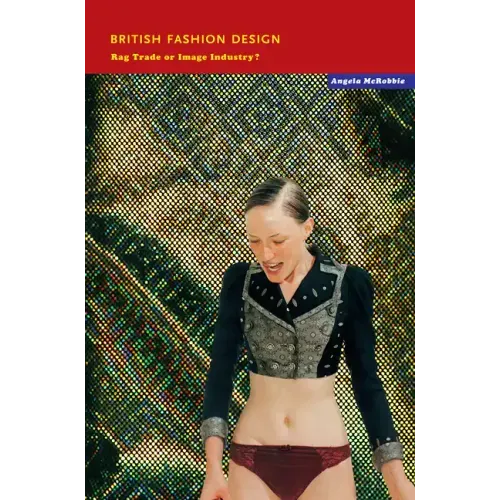 British Fashion Design: Rag Trade or Image Industry? - Paperback