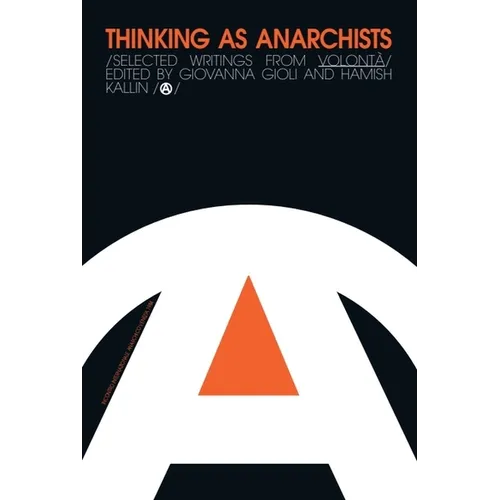 Thinking as Anarchists: Selected Writings from Volontá - Paperback