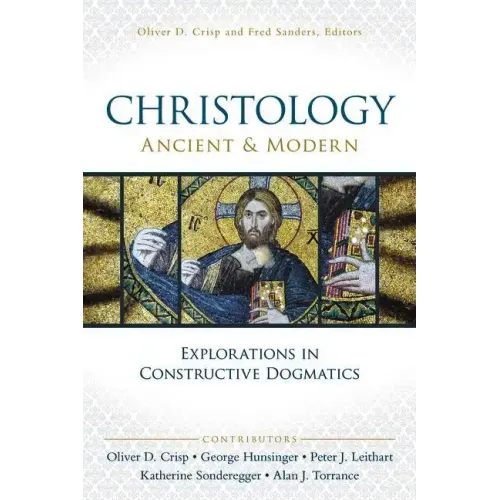 Christology, Ancient and Modern: Explorations in Constructive Dogmatics - Paperback