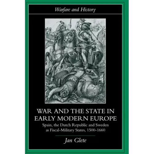 War and the State in Early Modern Europe: Spain, the Dutch Republic and Sweden as Fiscal-Military States - Paperback