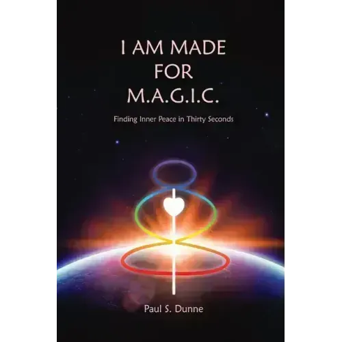 I am made for M.A.G.I.C.: Finding inner peace in 30 seconds - Paperback