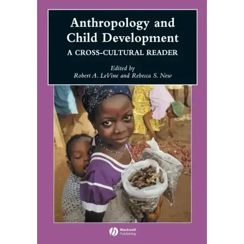 Anthropology and Child Development: A Cross-Cultural Reader - Paperback