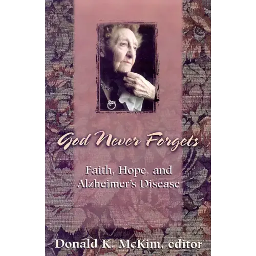 God Never Forgets: Memory and Hope for Alzheimer's Patient's - Paperback