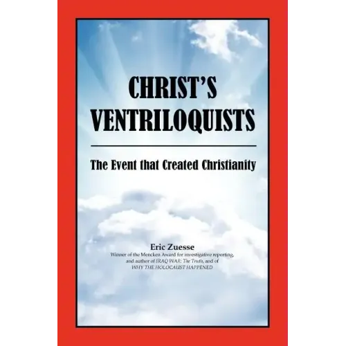 Christ's Ventriloquists: The Event that Created Christianity - Paperback