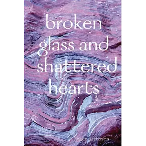 broken glass and shattered hearts - Paperback