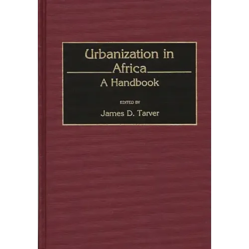 Urbanization in Africa: A Handbook - Hardcover