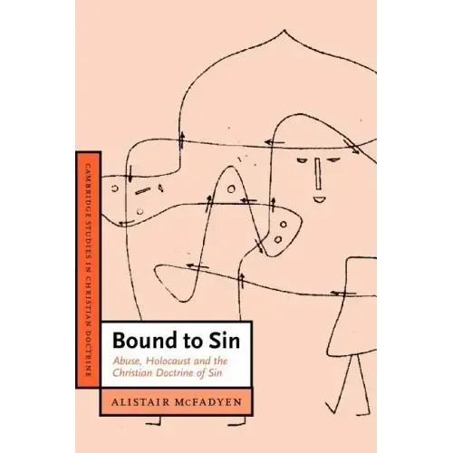 Bound to Sin: Abuse, Holocaust and the Christian Doctrine of Sin - Paperback