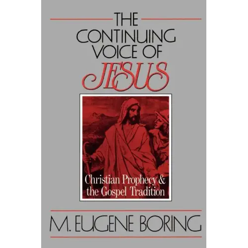 The Continuing Voice of Jesus: Christian Prophecy and the Gospel Tradition - Paperback