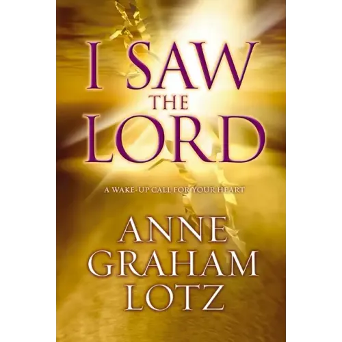 I Saw the Lord: A Wake-Up Call for Your Heart - Paperback