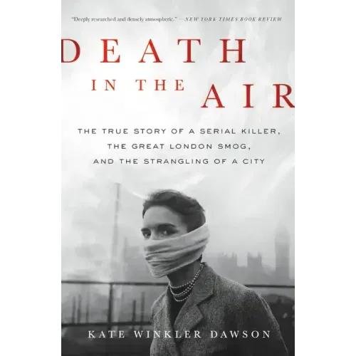Death in the Air: The True Story of a Serial Killer, the Great London Smog, and the Strangling of a City - Paperback