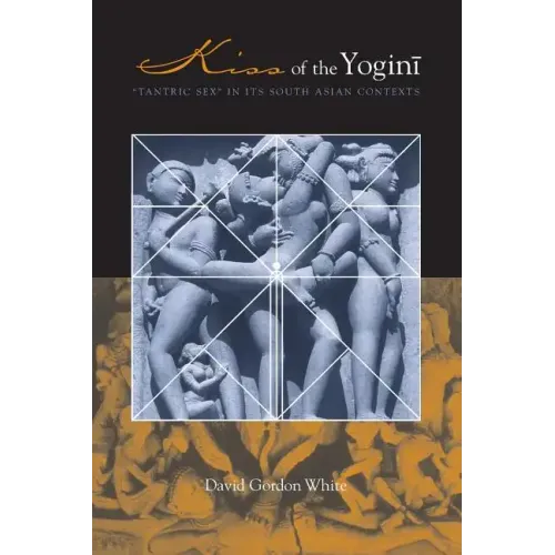 Kiss of the Yogini: Tantric Sex in Its South Asian Contexts - Paperback