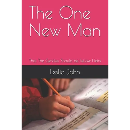 The One New Man: That The Gentiles Should be Fellow Heirs - Paperback