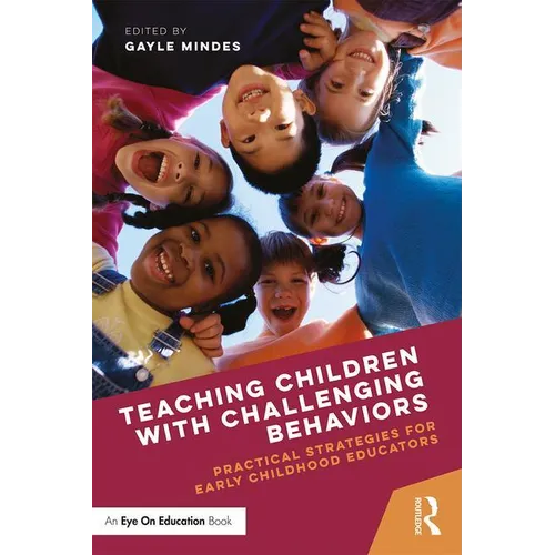 Teaching Children with Challenging Behaviors: Practical Strategies for Early Childhood Educators