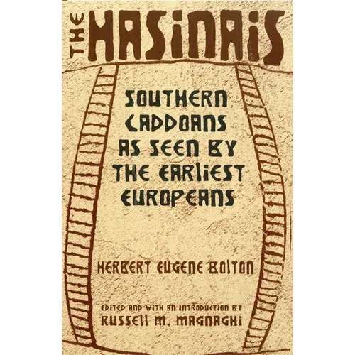 The Hasinais: Southern Caddoans as Seen by the Earliest Europeans Volume 182 - Paperback